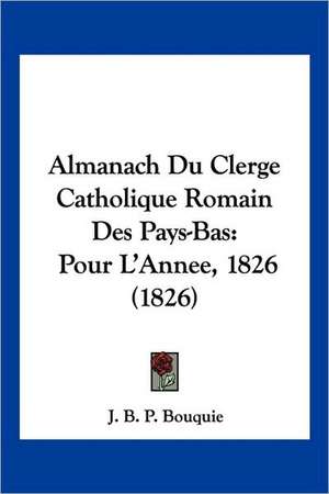 Almanach Du Clerge Catholique Romain Des Pays-Bas de J. B. P. Bouquie