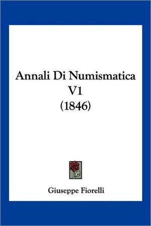 Annali Di Numismatica V1 (1846) de Giuseppe Fiorelli