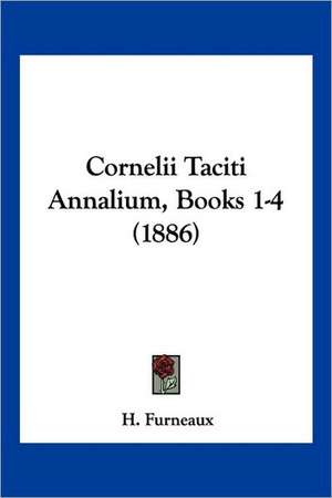 Cornelii Taciti Annalium, Books 1-4 (1886) de H. Furneaux