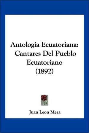 Antologia Ecuatoriana de Juan Leon Mera