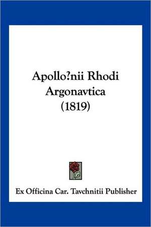 Apollonii Rhodi Argonavtica (1819) de Ex Officina Car. Tavchnitii Publisher