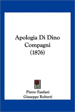 Apologia Di Dino Compagni (1876) de Pietro Fanfani