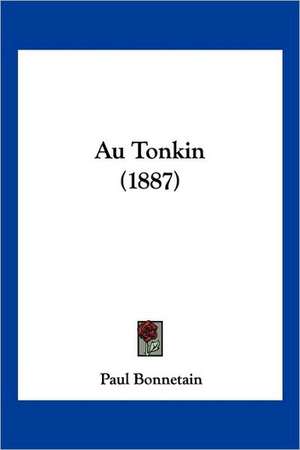 Au Tonkin (1887) de Paul Bonnetain