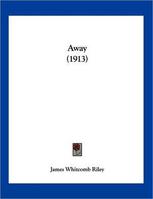 Away (1913) de James Whitcomb Riley