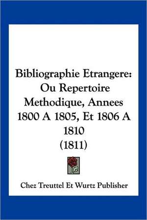 Bibliographie Etrangere de Chez Treuttel Et Wurtz Publisher