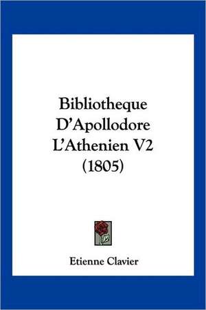 Bibliotheque D'Apollodore L'Athenien V2 (1805) de Etienne Clavier