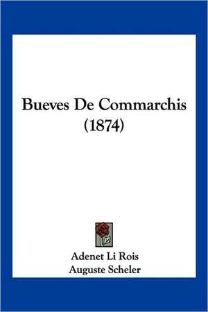 Bueves De Commarchis (1874) de Adenet Li Rois