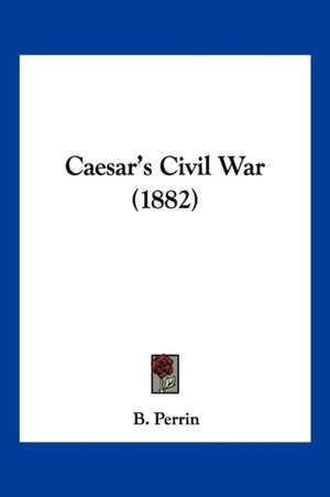 Caesar's Civil War (1882) de B. Perrin