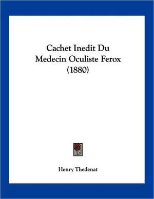 Cachet Inedit Du Medecin Oculiste Ferox (1880) de Henry Thedenat