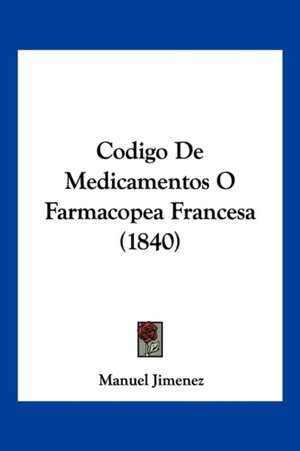 Codigo De Medicamentos O Farmacopea Francesa (1840) de Manuel Jimenez