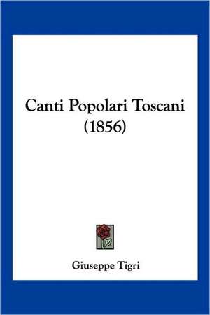 Canti Popolari Toscani (1856) de Giuseppe Tigri