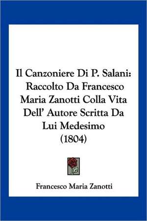 Il Canzoniere Di P. Salani de Francesco Maria Zanotti