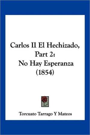 Carlos II El Hechizado, Part 2 de Torcuato Tarrago Y Mateos