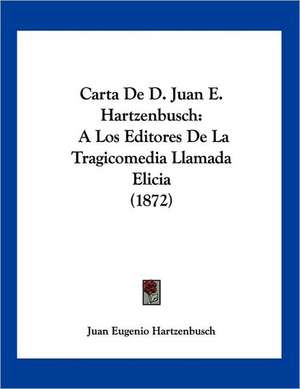 Carta De D. Juan E. Hartzenbusch de Juan Eugenio Hartzenbusch