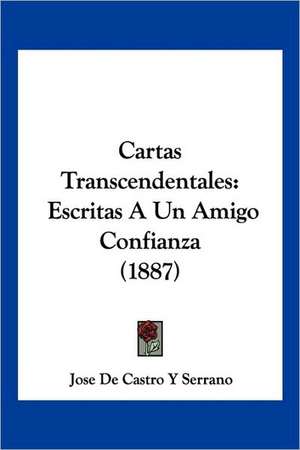 Cartas Transcendentales de Jose de Castro Y Serrano