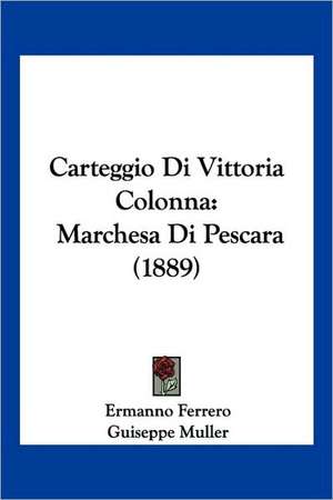 Carteggio Di Vittoria Colonna de Ermanno Ferrero