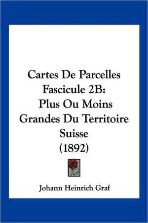 Cartes De Parcelles Fascicule 2B de Johann Heinrich Graf