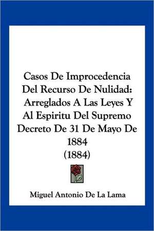 Casos De Improcedencia Del Recurso De Nulidad de Miguel Antonio De La Lama