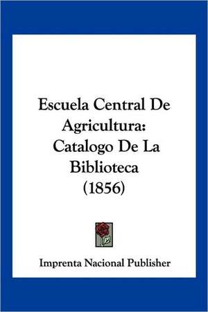 Escuela Central De Agricultura de Imprenta Nacional Publisher