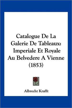 Catalogue De La Galerie De Tableaux de Albrecht Krafft