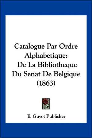 Catalogue Par Ordre Alphabetique de E. Guyot Publisher