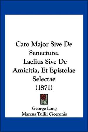 Cato Major Sive De Senectute de George Long