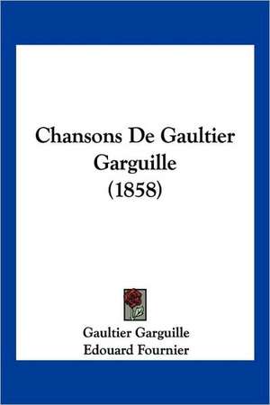 Chansons De Gaultier Garguille (1858) de Gaultier Garguille