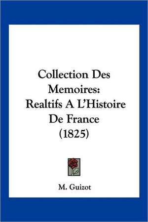 Collection Des Memoires de M. Guizot