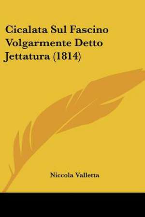 Cicalata Sul Fascino Volgarmente Detto Jettatura (1814) de Niccola Valletta