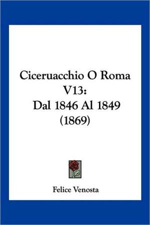 Ciceruacchio O Roma V13 de Felice Venosta