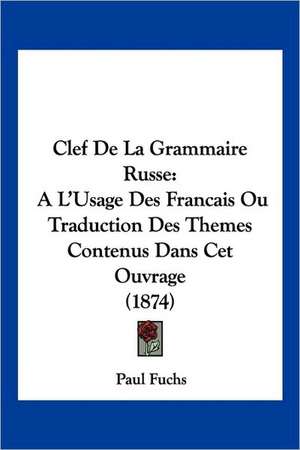 Clef De La Grammaire Russe de Paul Fuchs