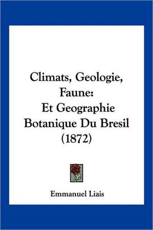 Climats, Geologie, Faune de Emmanuel Liais