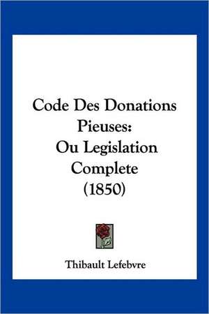 Code Des Donations Pieuses de Thibault Lefebvre