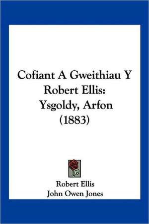 Cofiant A Gweithiau Y Robert Ellis de Robert Ellis