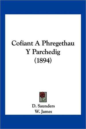 Cofiant A Phregethau Y Parchedig (1894) de D. Saunders