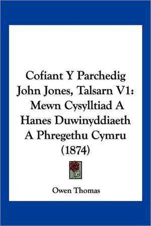 Cofiant Y Parchedig John Jones, Talsarn V1 de Owen Thomas