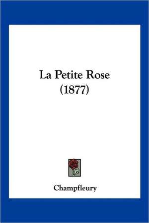 La Petite Rose (1877) de Champfleury