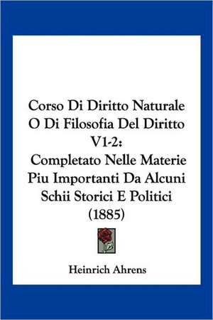 Corso Di Diritto Naturale O Di Filosofia Del Diritto V1-2 de Heinrich Ahrens