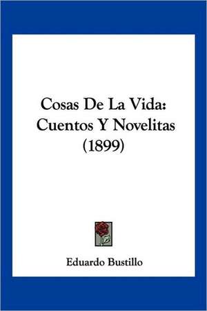 Cosas De La Vida de Eduardo Bustillo
