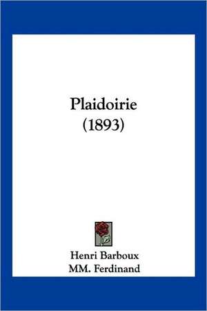 Plaidoirie (1893) de Henri Barboux