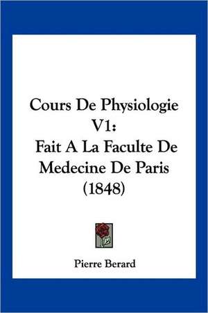 Cours De Physiologie V1 de Pierre Berard