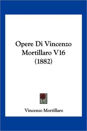 Opere Di Vincenzo Mortillaro V16 (1882) de Vincenzo Mortillaro