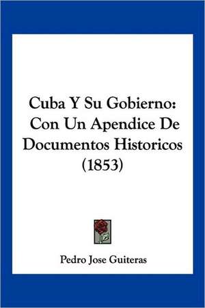 Cuba Y Su Gobierno de Pedro Jose Guiteras