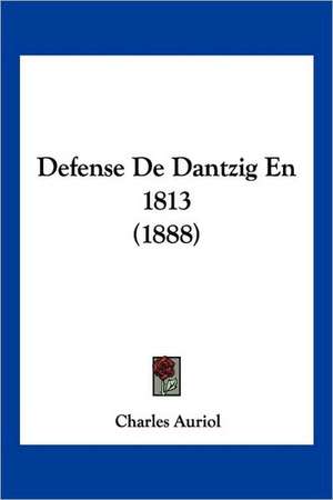 Defense De Dantzig En 1813 (1888) de Charles Auriol