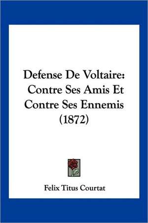 Defense De Voltaire de Felix Titus Courtat