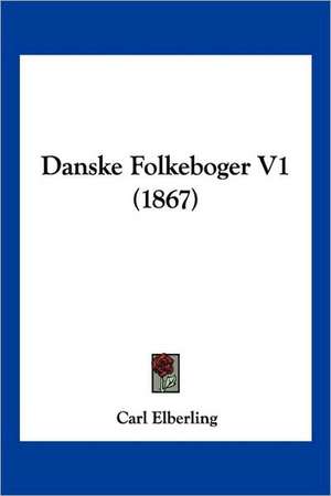 Danske Folkeboger V1 (1867) de Carl Elberling