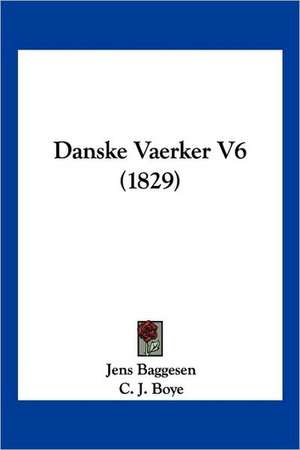 Danske Vaerker V6 (1829) de Jens Baggesen