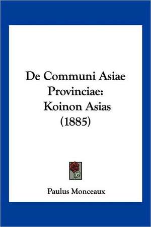 De Communi Asiae Provinciae de Paulus Monceaux