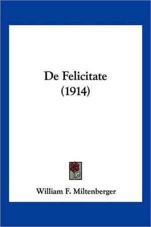 De Felicitate (1914) de William F. Miltenberger