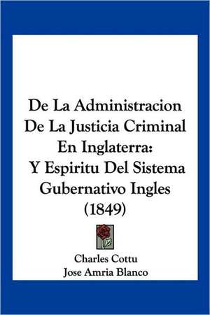 De La Administracion De La Justicia Criminal En Inglaterra de Charles Cottu